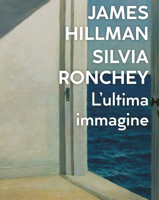 Recensione del libro intitolato “L’ultima immagine” – di Silvia Ronchey e James Hillman
